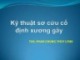 Bài giảng Kỹ thuật sơ cứu cố định xương gãy - ThS. Phan Chung Thùy Linh