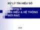 Bài giảng Xử lý tín hiệu số - Chương 2: Tín hiệu và hệ thống rời rạc