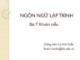 Bài giảng Ngôn ngữ lập trình: Bài 7 - Lý Anh Tuấn
