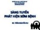 Bài giảng Bộ môn Dịch tễ học: Sàng tuyển phát hiện sớm bệnh - BS. Trần Nguyễn Du