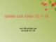 Bài giảng Kinh tế y tế: Đánh giá kinh tế y tế - Nguyễn Quỳnh Anh