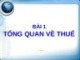 Bài giảng Thuế - Bài 1: Tổng quan về thuế