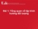 Bài giảng Lập trình hướng đối tượng: Bài 1 - Tổng quan về lập trình hướng đối tượng