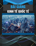 Bài giảng Kinh tế quốc tế (298 trang)